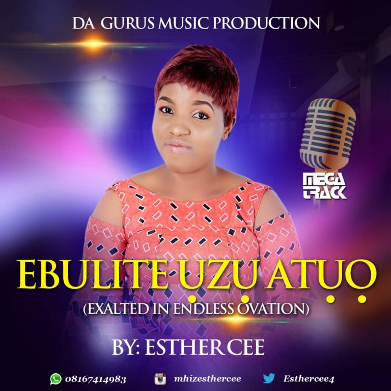 New Music: Esther Cee – Ebulite Uzu Atuo(Exalted in Endless Ovation)