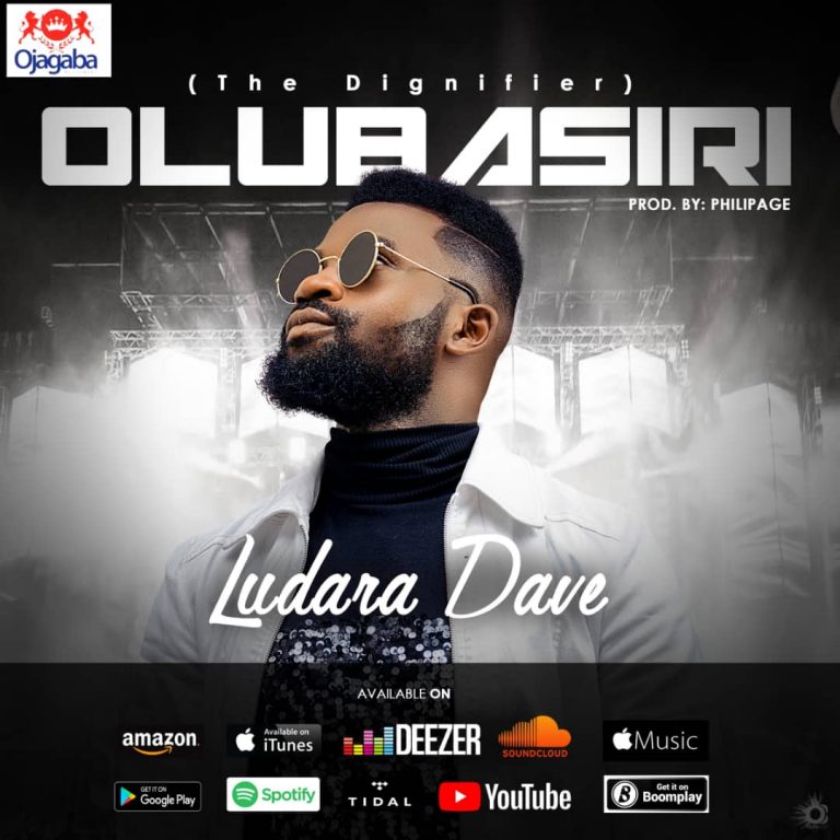 New Music – Ludara Dave – Olubasiri ( The Dignifier)