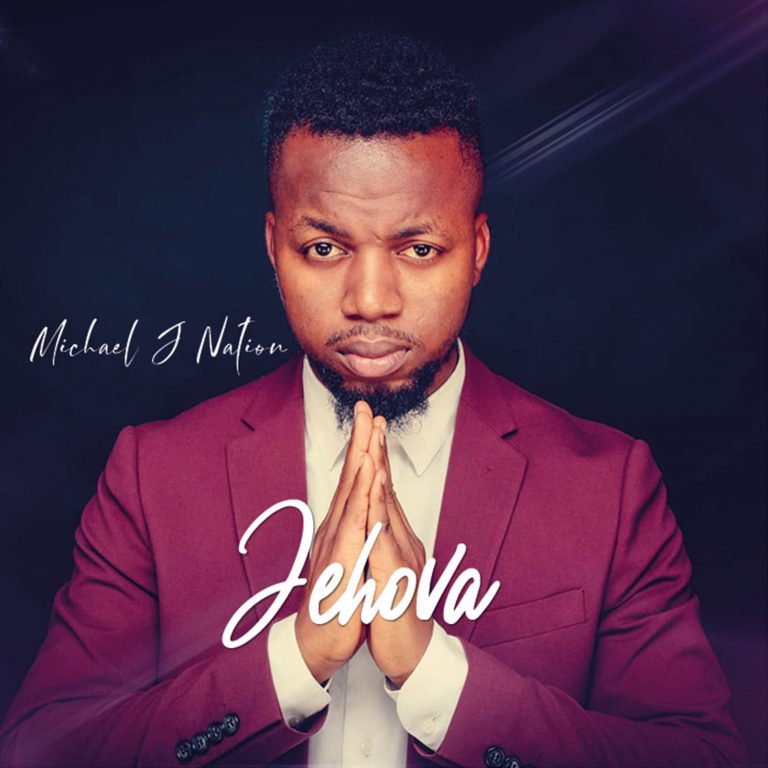 [Music + Lyrics] Michael J Nation – Jehovah