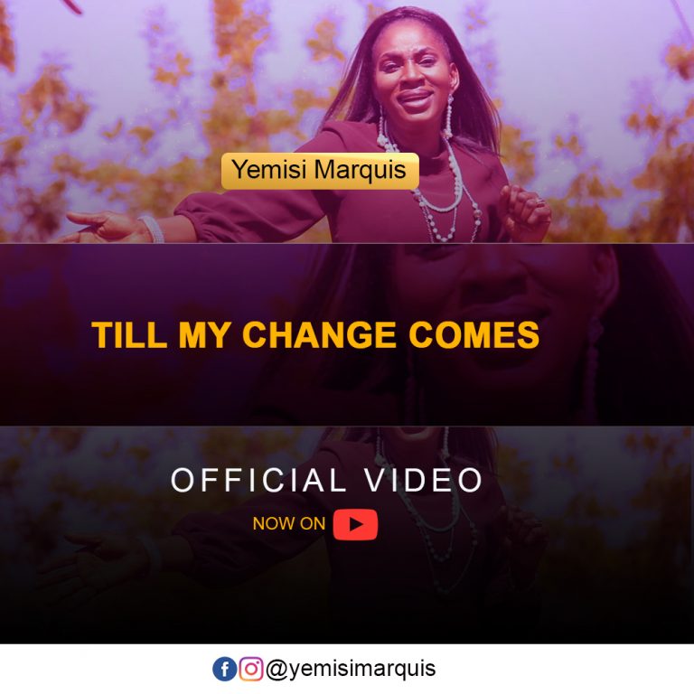 New Video – Yemisi Marquis – Till my Change Comes