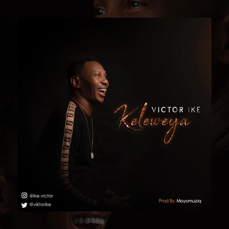 New Music – Victor Ike – Keleweya