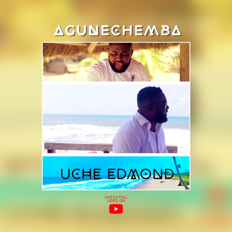 New Video: Agunechemba – Uche Edmond