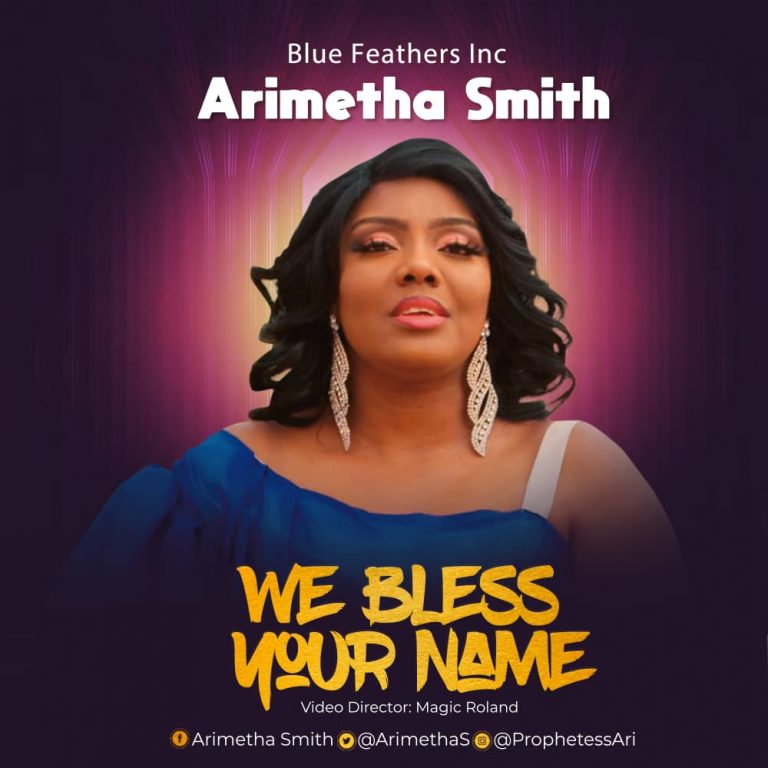 Official Video – Arimetha Smith – We Bless Your Name