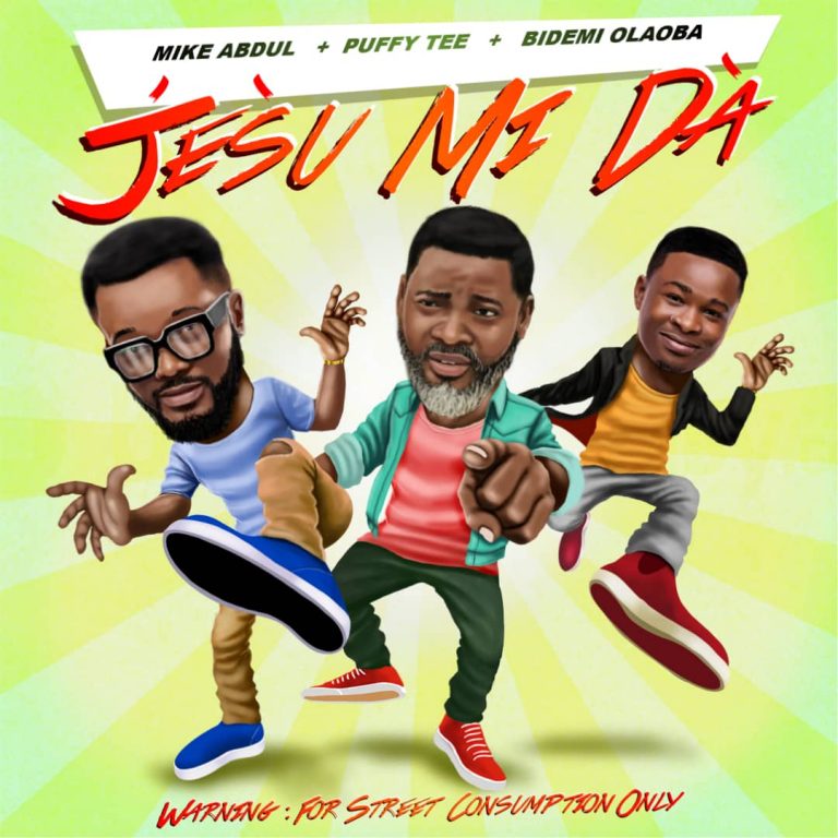 New Music – Mike Abdul – JÉSÙ Mi DÀ ft. Puffy TEE & Bidemi OLAOBA