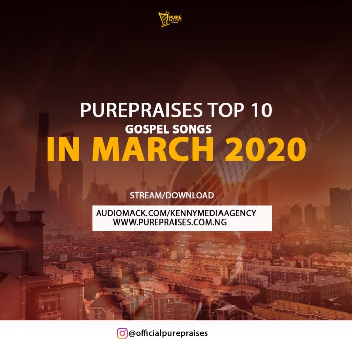 PurePraises Top 10 Gospel Songs in march 2020