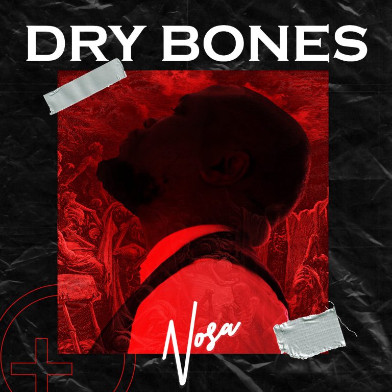 New Music – Nosa – Dry Bones
