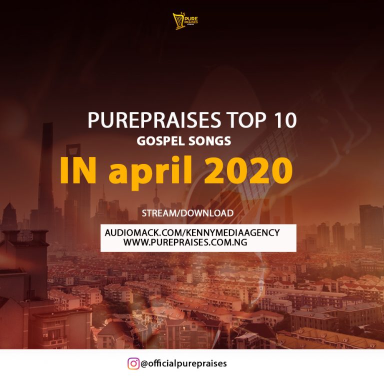 PurePraises Top 10 Gospel Songs In April