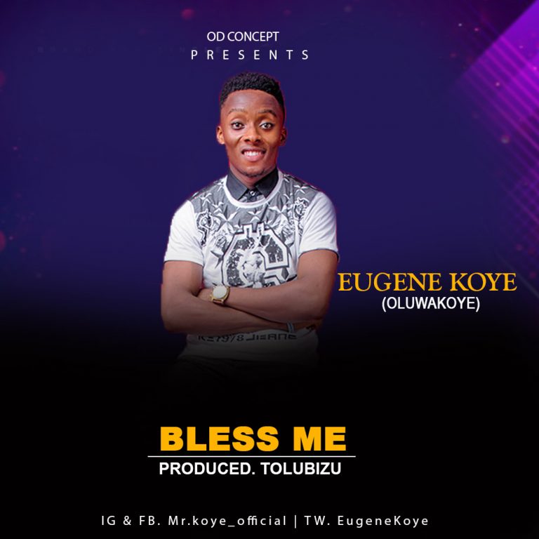New Music – Eugene Koye – Bless Me (Prod. Tolubizu)