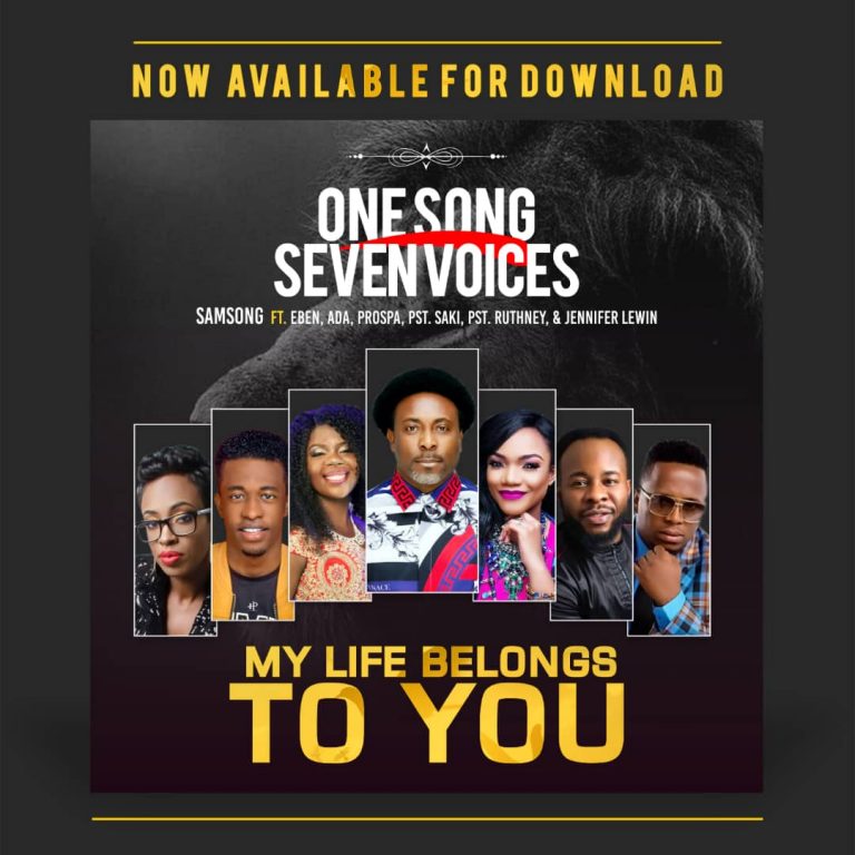 Samsong – My Life Belongs to You Feat. Eben, Ada Ehi-Moses, Prospa Ochimana and Others