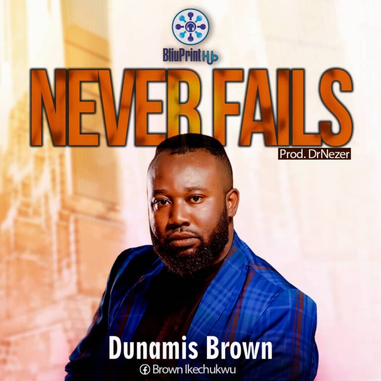 New Music – Dunamis Brown – Never Fails