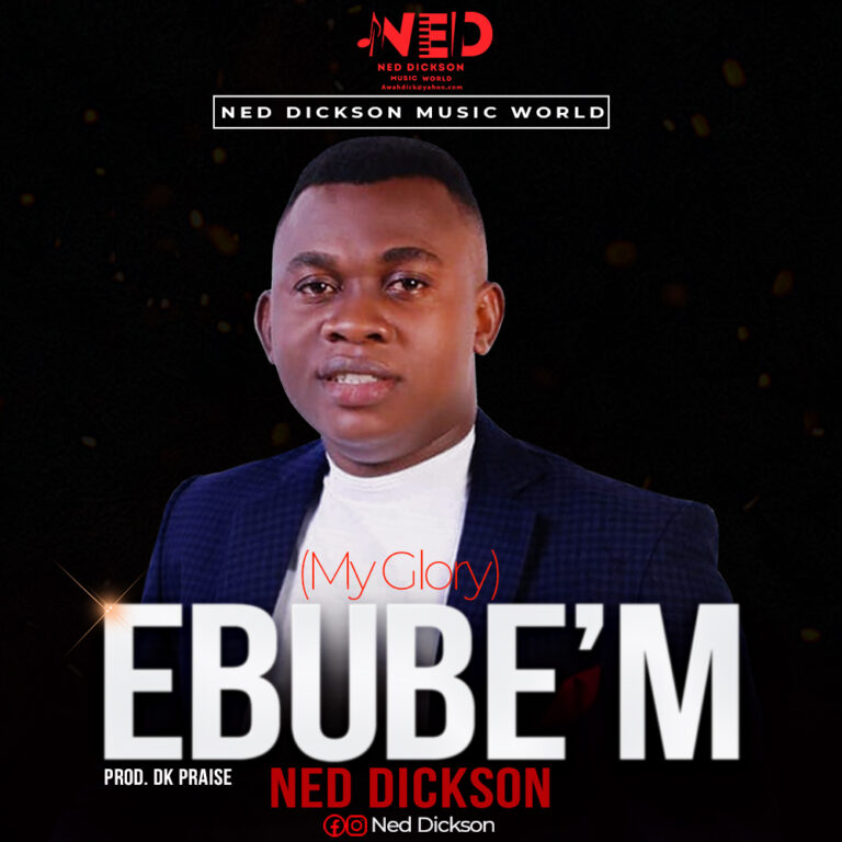 New Music – Ned Dickson – Ebube’m