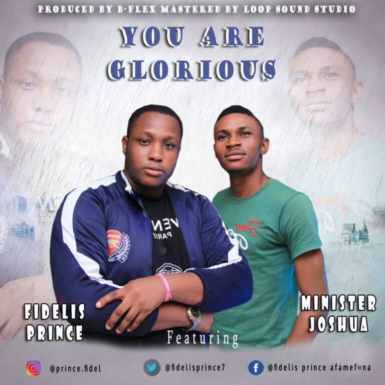 New Music –  Fidelis Prince – You are Glorious ft Minster Joshua