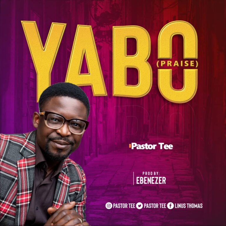 New Music – Pastor Tee – Yabo (Praise)