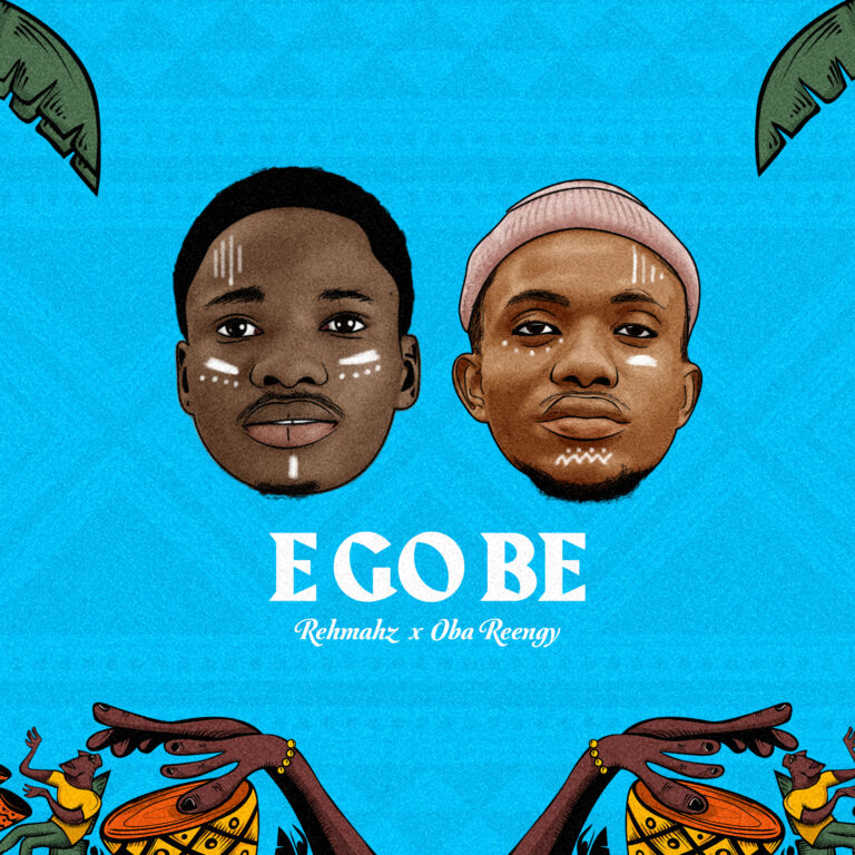 New Music – Rehmaz & Oba Reengy – E Go Be