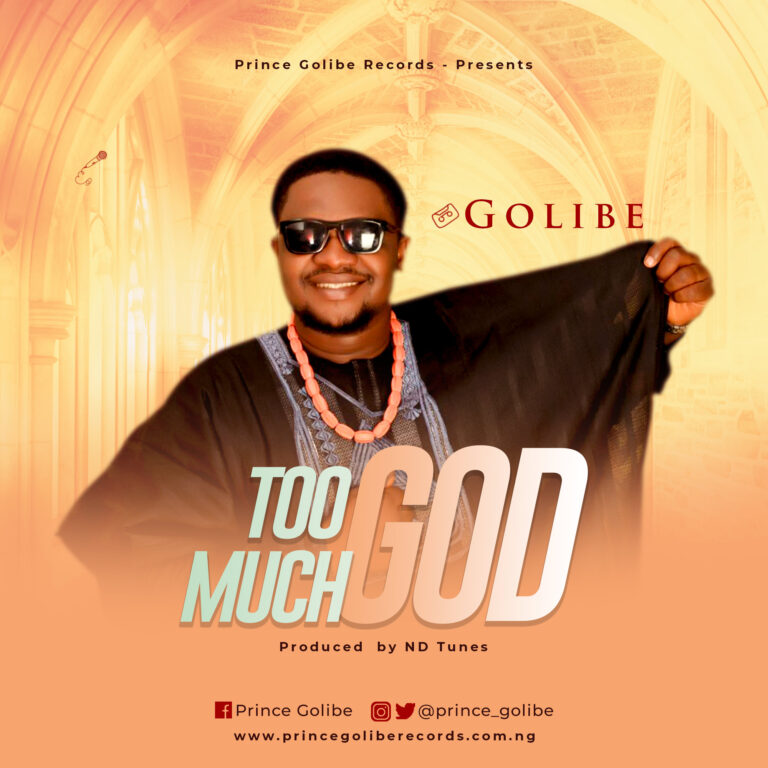 New Music – Golibe | Too Much God | @prince_golibe