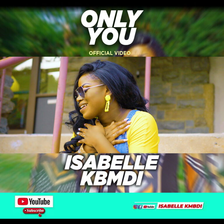 [Video]: Only You – Isabelle Kbmdi