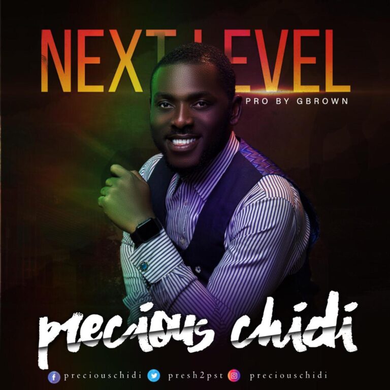 New Music – Precious Chidi – Next Level