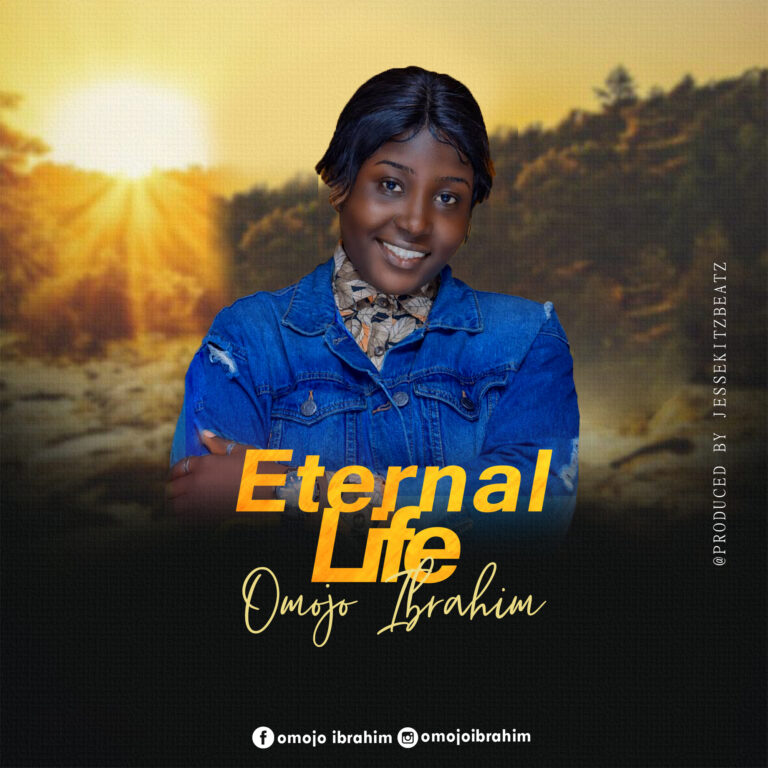 New Music – Omojo Ibrahim – Eternal Life