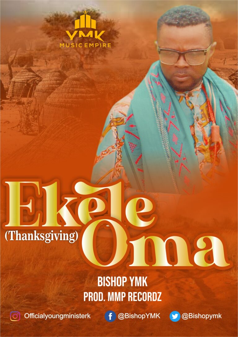 New Music – Bishop YMK – Ekele Oma (Thanksgiving)