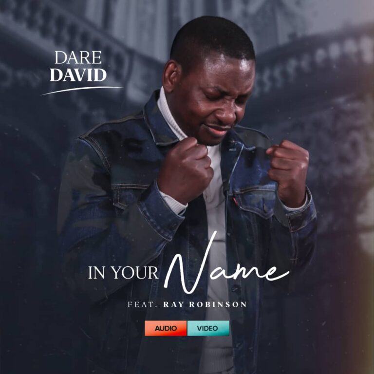 Video – Dare David ft. Ray Robinson – In Your Name