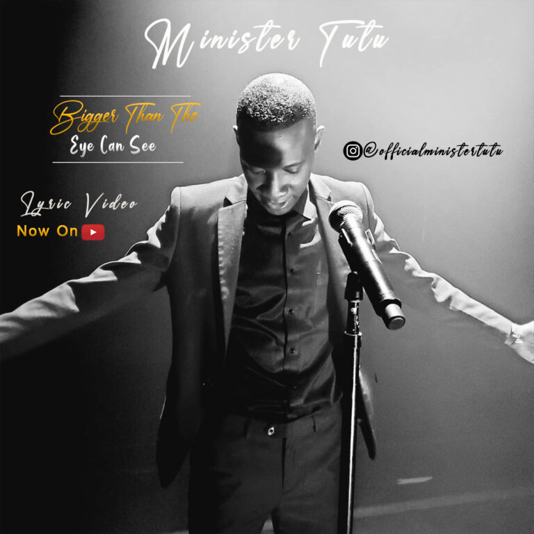 Lyrics Video – Minister Tutu – Bigger Than The Eye Can See