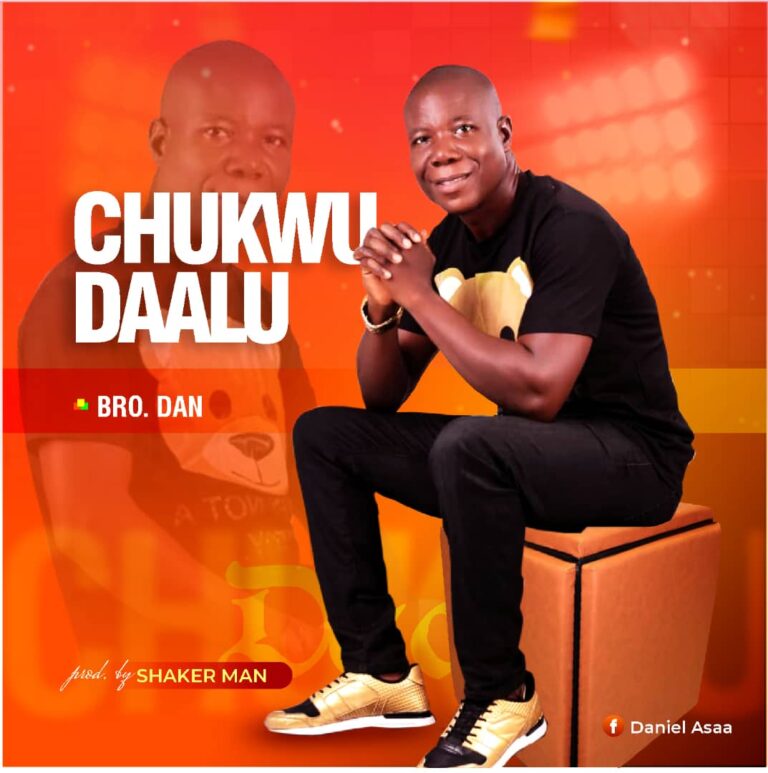 New Music – Bro Dan – Chukwu Daalu