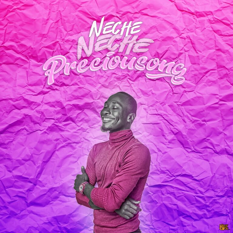 New Music – Neche Neche by Preciousong