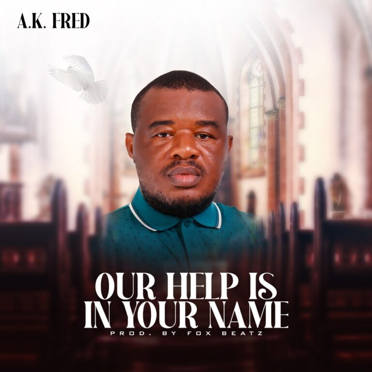 A.K. Fred Unwraps “Our Help Is In Your Name” (Prod. by Fox Beatz)