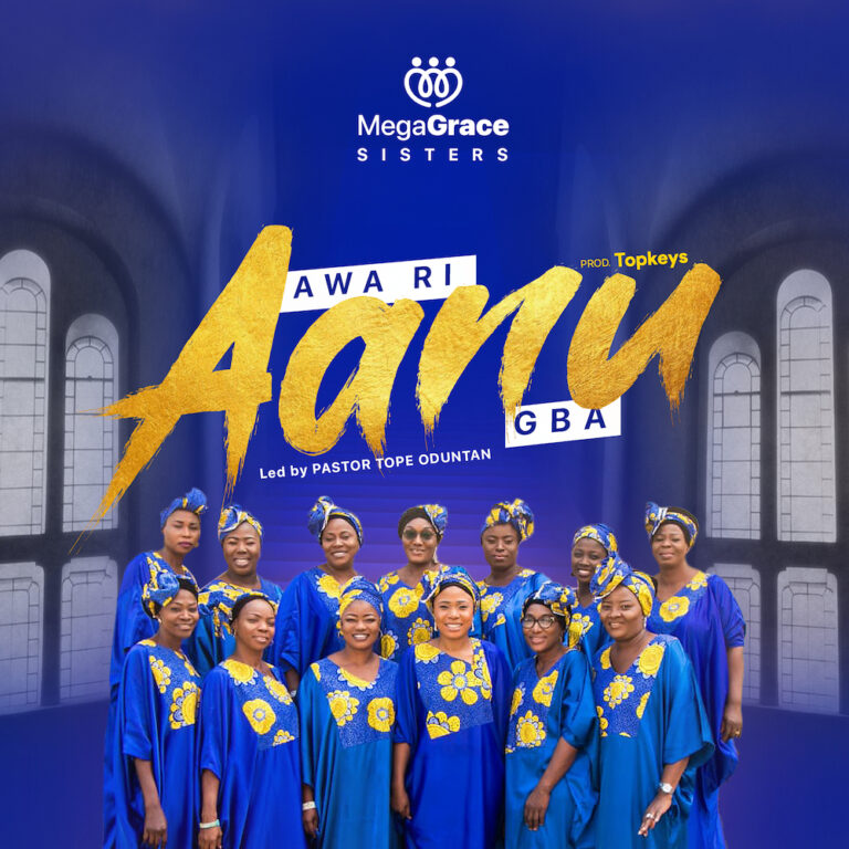 New Music & Video – Mega Grace Sisters Awa Ri Aanu Gba