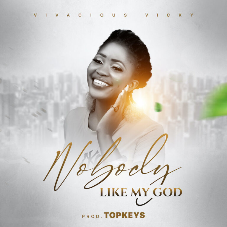 New Music & Video –  Nobody Like My God  Vivacious Vick