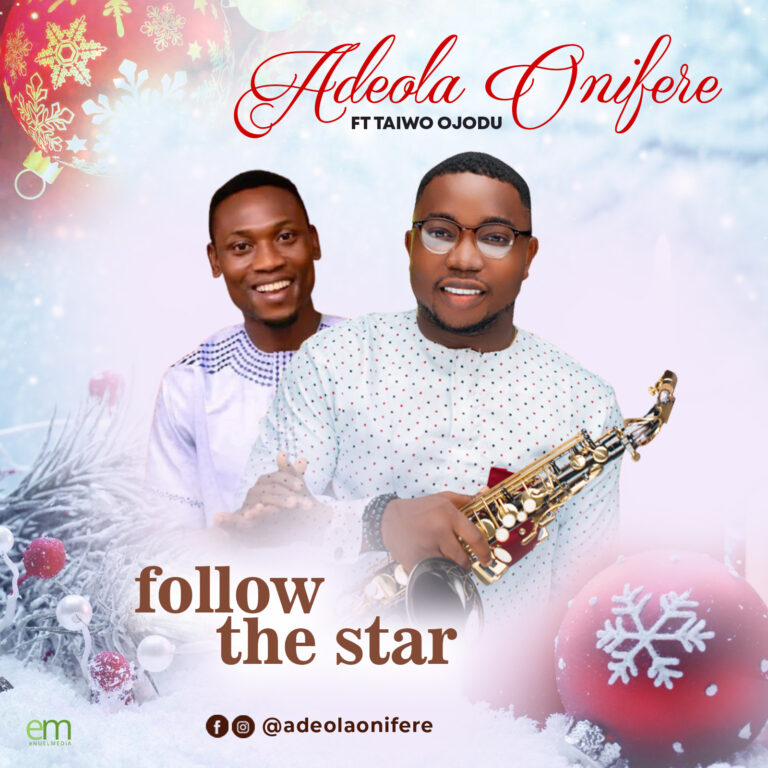 New Music –  Adeola Onifere – Follow the Star Featuring Taiwo Ojodu