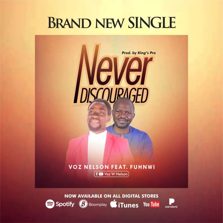 New Music – Voz Nelson – Fuhnwi Never Discouraged