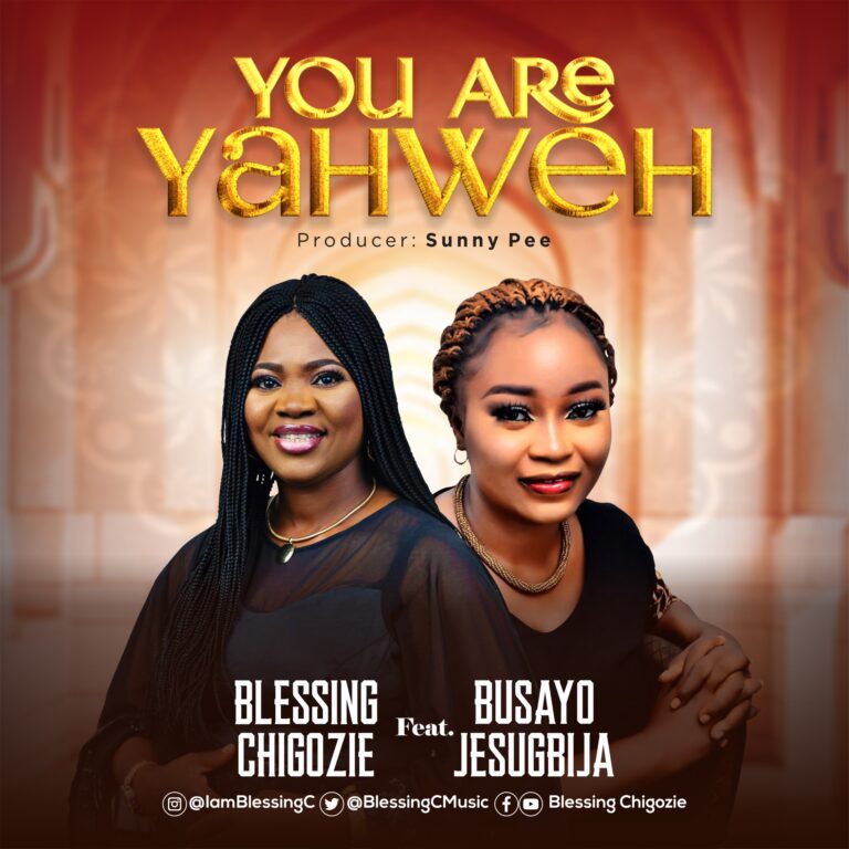 New Music – Blessing Chigozie Ft. Busayo Jesugbija You Are Yahweh