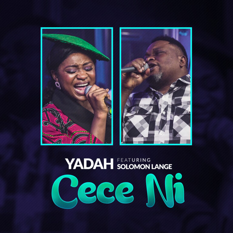 New Video – Yadah – Cece Ni Ft. Solomon Lange