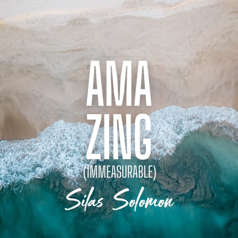 New music-  Silas Solomon – Amazing (Immeasurable) | @ _silassolomon