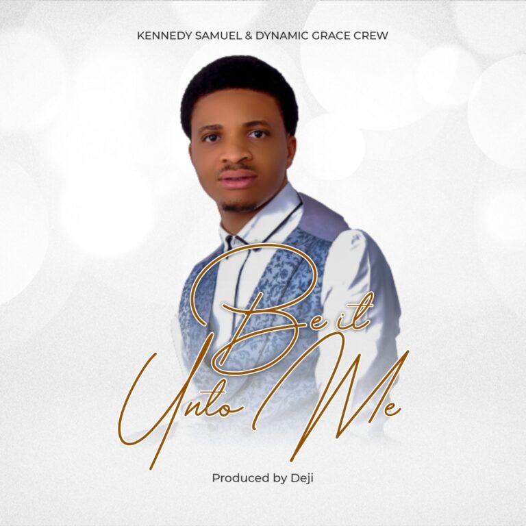 New Music – Kennedy Samuel & Dynamic Grace Crew (DGC)  Be It Unto Me