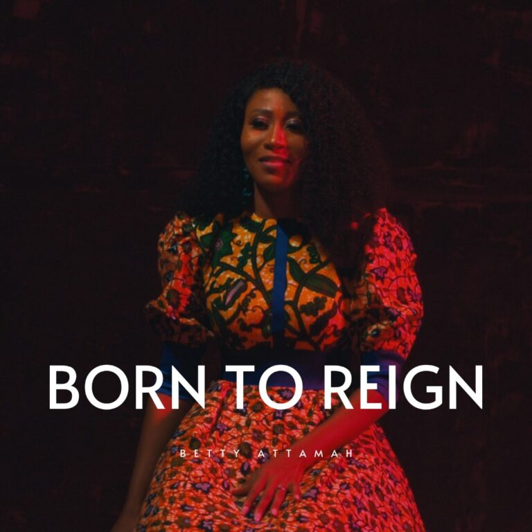 New Music & Video –  Betty Attamah Born To Reign
