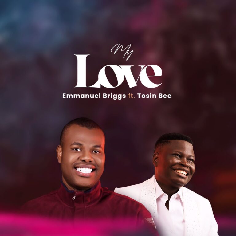 New Music – by Emmanuel Briggs Ft. Tosin Bee My Love
