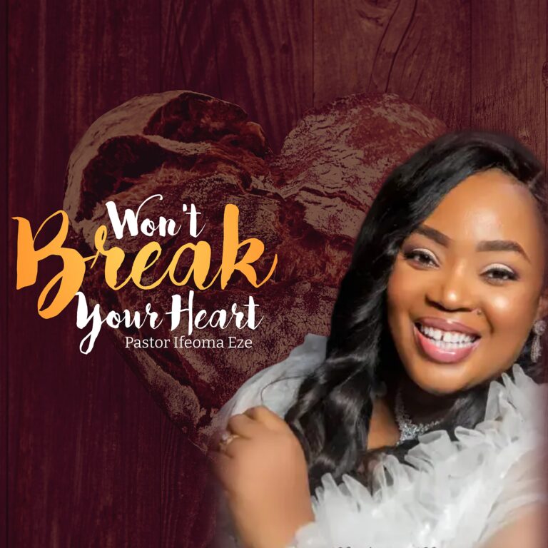New Music – Pastor Ifeoma Eze  Won’t Break Your Heart