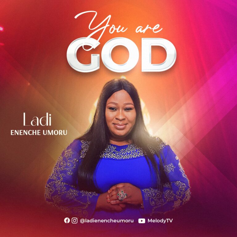 New Music – Ladi Enenche Umoru  You Are God