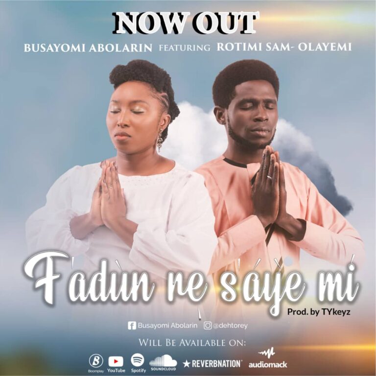 New Music – Busayomi Abolarin Ft Rotimi Sam Olayemi  “F’ADÙN RE S’ÁYÉ MÌ”