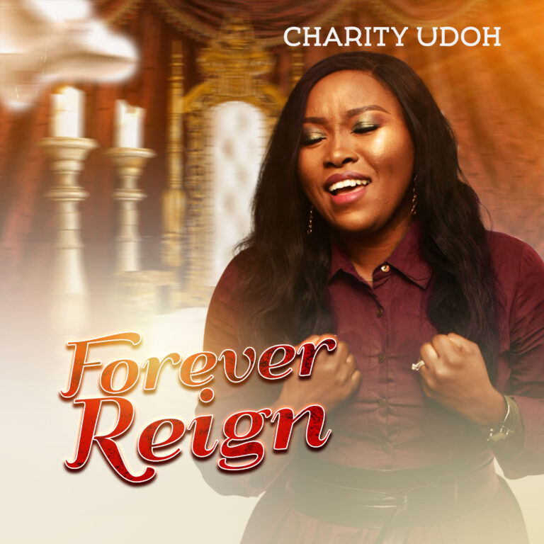 New Music –  Charity Udoh Forever Reign