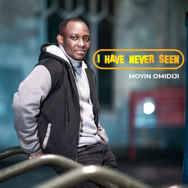 New Music – Moyin Omidiji  I Have Never See