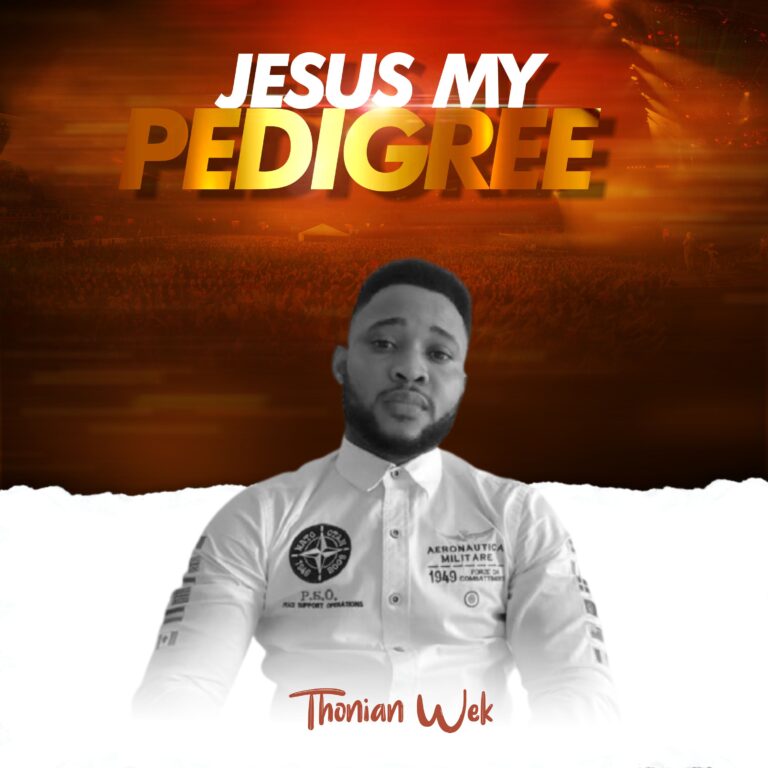 New Album – Thonian Wek – Jesus My Pedigree