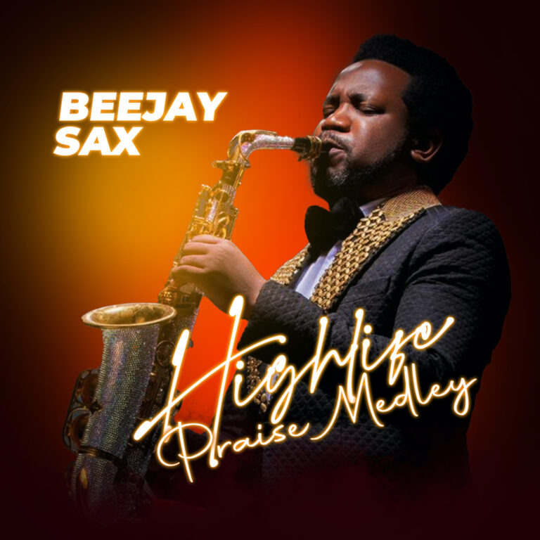 New Music & Video – Highlife Praise Medley – Beejay Sax New Music & Video – Highlife Praise Medley – Beejay Sax