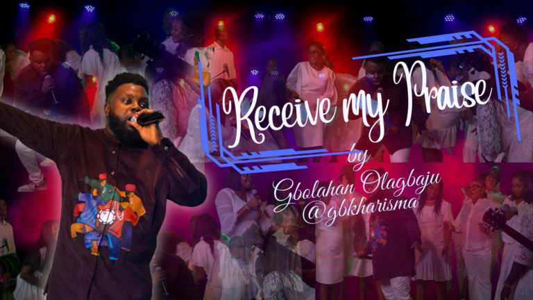 Me Music & Video – Receive My Praise – Gbolahan Olagbaju (GBKharisma)