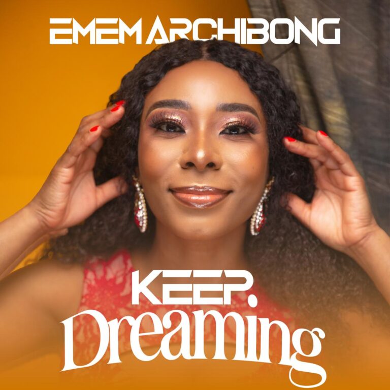 New Music + Video – Emem Archibong – Keep Dreaming