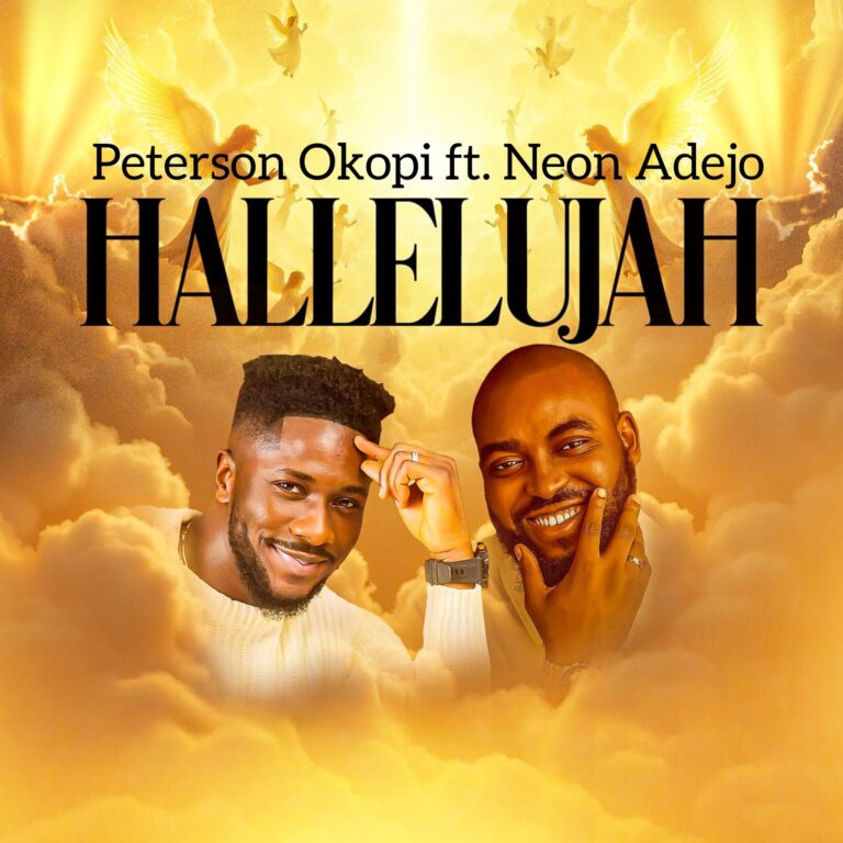 New Music – Hallelujah – Peterson Okopi Ft Neon Adejo