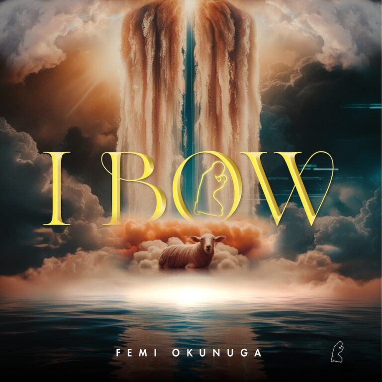 New Music & Video – I Bow – Femi Okunuga