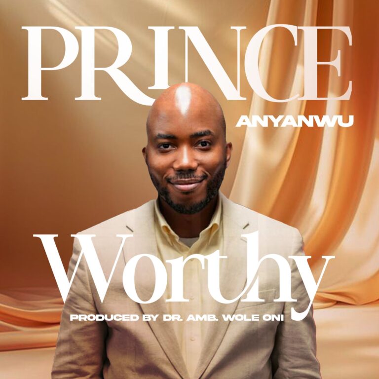 New Music  – Worthy – Prince Anyanwu